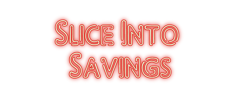 Red neon sign reading "SLICE INTO SAVINGS" against black background, promoting pizza savings at Genos Giant Slice.